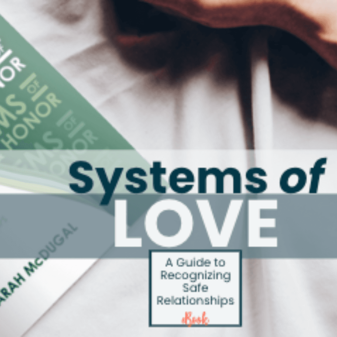 Systems of Love & Honor: A Guide to Recognizing Safe Relationships